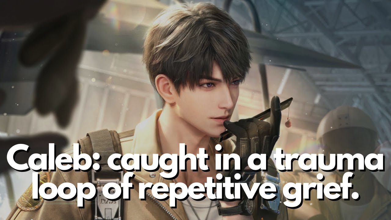 Caleb: Caught in a Trauma Loop of Repetitive Grief | Love and Deepspace
