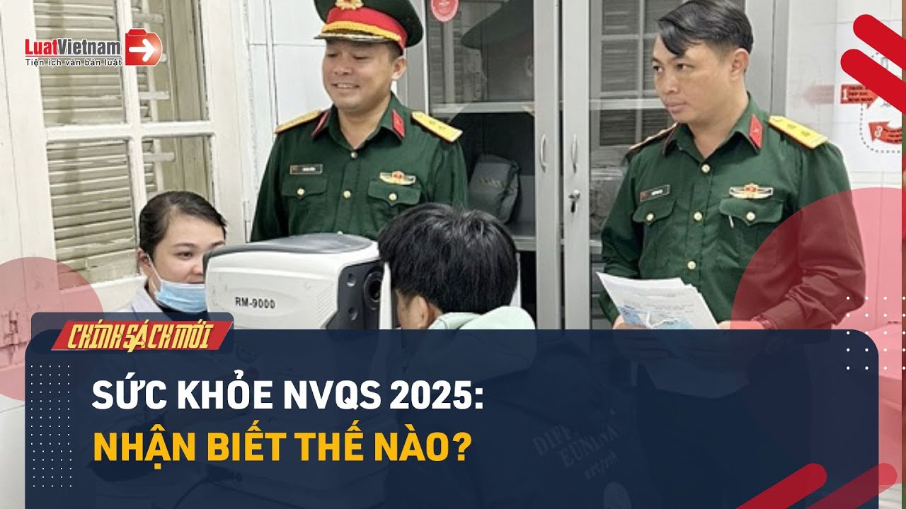 Cách Nhận Biết Sức Khỏe Loại Mấy Khi Khám Nghĩa Vụ Quân Sự Năm 2025 | LuatVietnam.vn