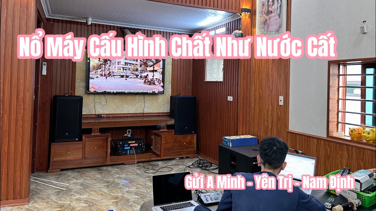 Nổ Máy Cấu Hình Chất Như Nước Cất | Gửi A Minh - Yên Trị - Nam Định 