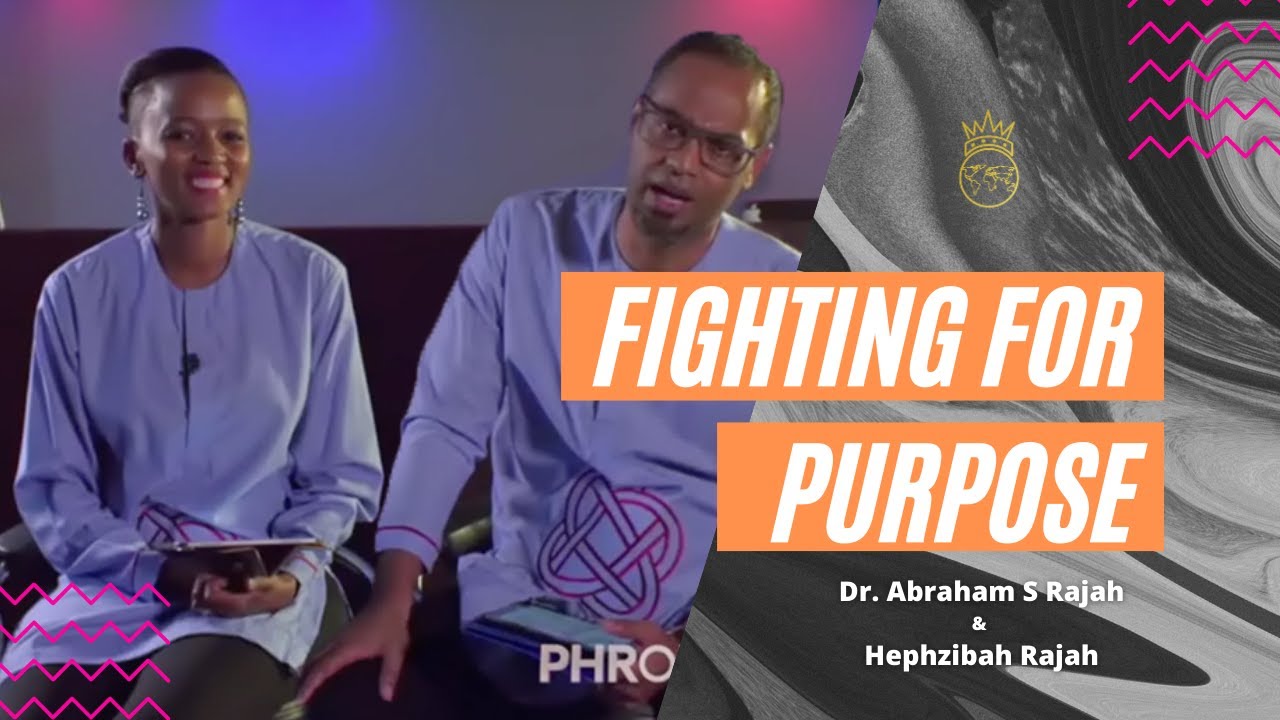 Fighting For Purpose | Dr. Abraham S Rajah & Hephzibah Rajah