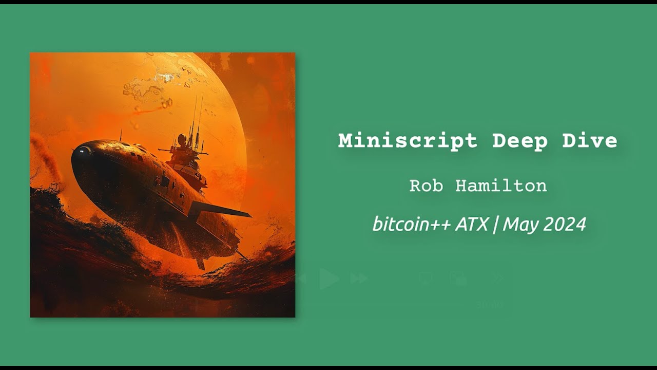 Miniscript Deep Dive | Rob Hamilton | bitcoin++ ATX script edition | May 2024 | Austin TX