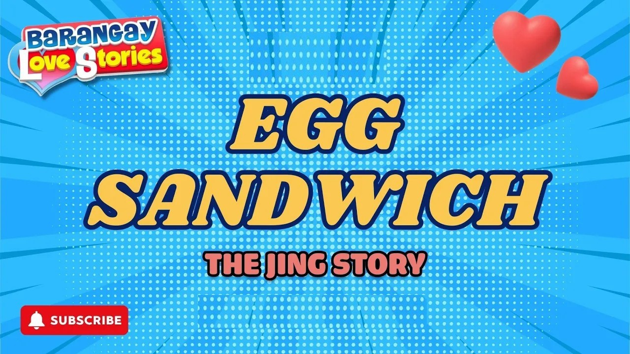 EGG SANDWICH - JING _ BARANGAY LOVE STORIES _ PAPA DUDUT STORIES