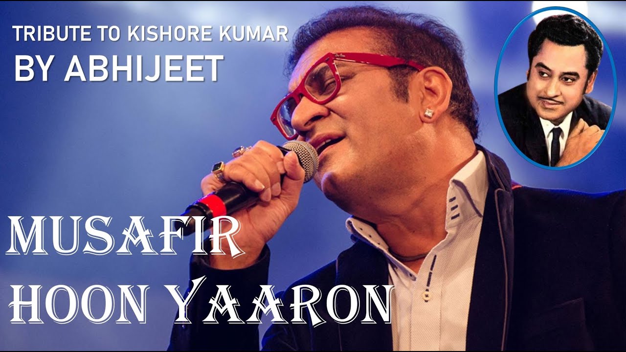 ABHIJEET: MUSAFIR HOON YAARON (TRIBUTE TO KISHORE KUMAR)