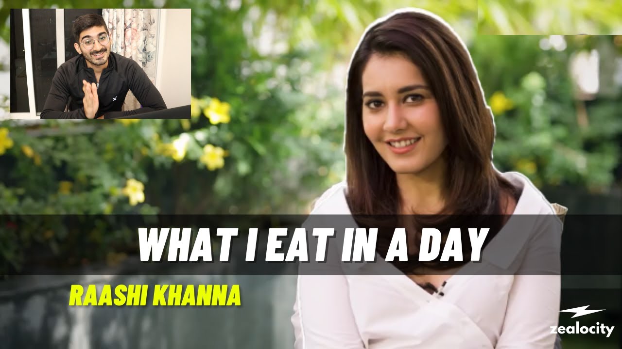 Raashi Khanna's What I Eat In A Day - Nutritionist Review