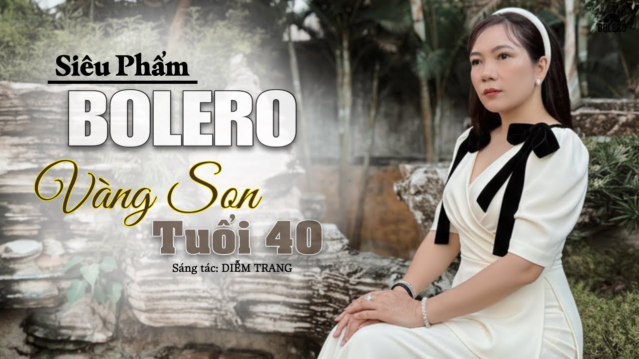 SIÊU PHẨM BOLERO MỚI NHẤT - VÀNG SON TUỔI 40 - Nghe Mà Ngỡ Như Tuổi 40 Chỉ Mới Hôm Qua - QUÁ LÀ HAY 