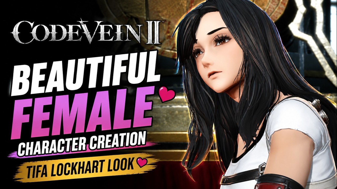 Code Vein II beautiful female character creation Tifa Lockhart look