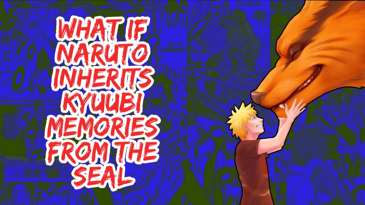 What if Naruto Inherits Kyuubi Memories From Seal | Part 1