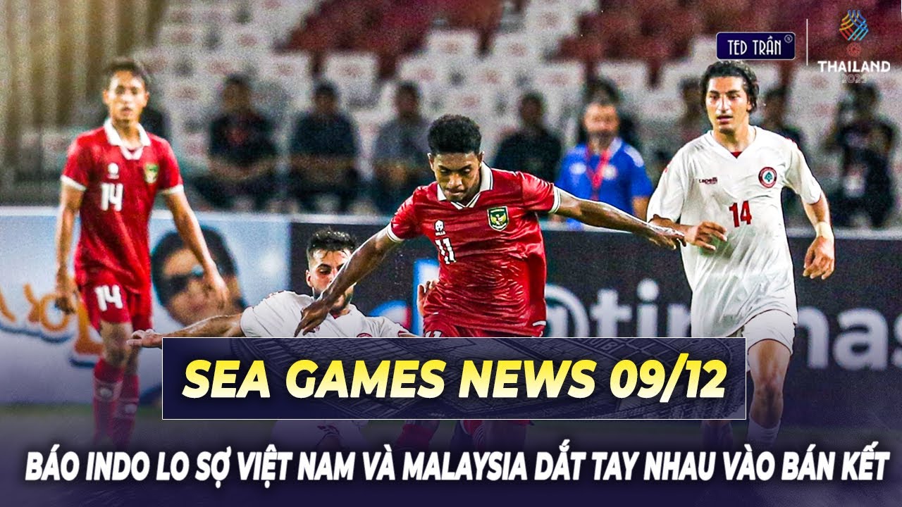 B&aacute;o Indonesia lo sợ Việt Nam v&agrave; Malaysia dắt tay nhau v&agrave;o b&aacute;n kết | SEA GAMES NEWS 09/12
