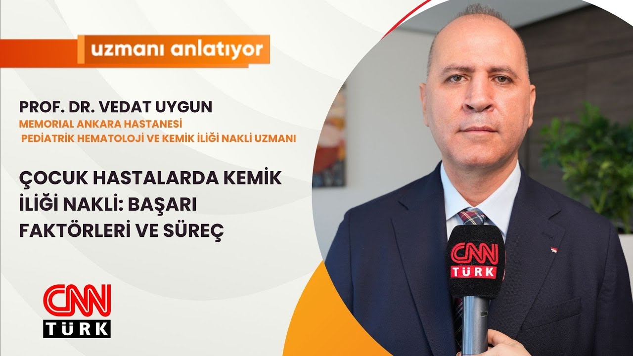 CNNTURK | UZMANI ANLATIYOR | ÇOCUK HASTALARDA KEMİK İLİĞİ NAKLİ | PROF. DR. VEDAT UYGUN |