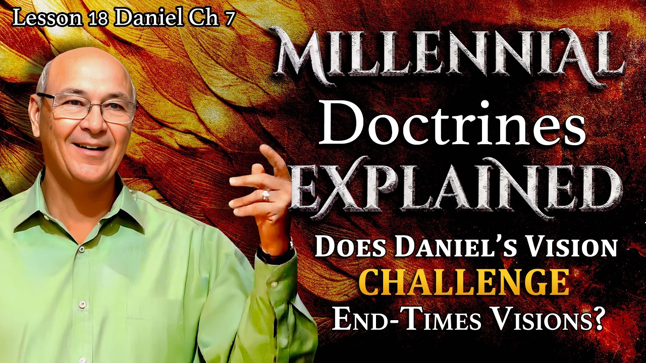 3 Surprising Views About The End Times! | Daniel Ch 7 (1) | Lesson 18