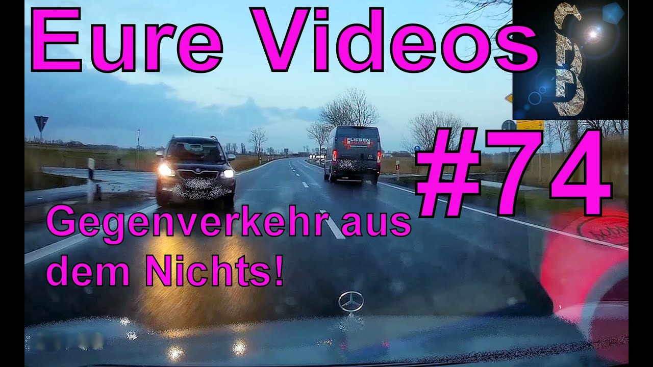 Eure Videos #74 - Eure Dashcamvideoeinsendungen #Dashcam @EureVideosFahrnuenftig
