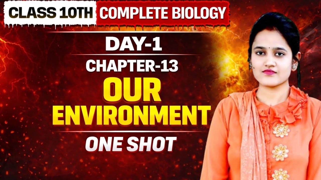 Class 10 Biology Chapter 13 Our Environment 🔥 One Shot | Day-1