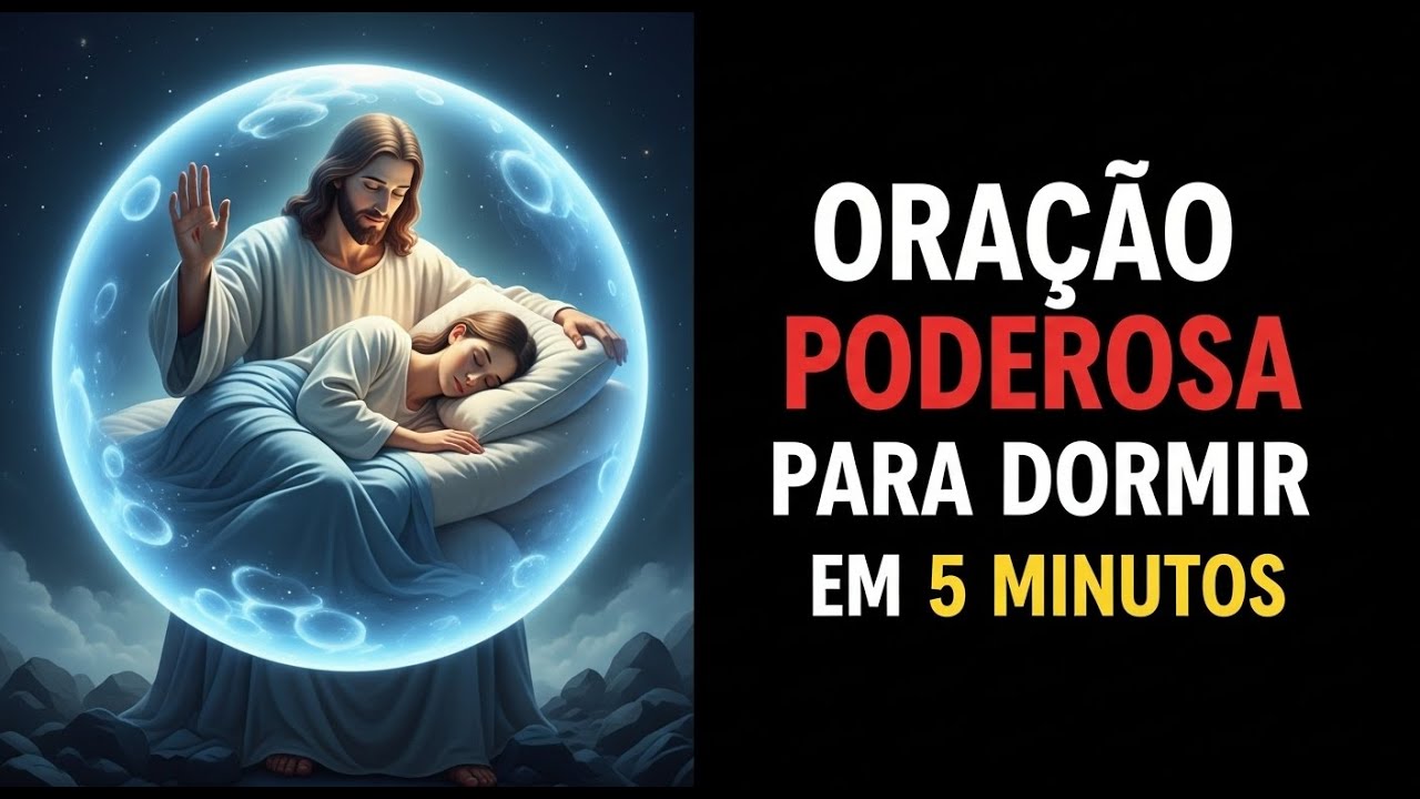 ORAÇÃO PARA DORMIR, OUÇA E VOCÊ ADORMECERÁ em 5 MINUTOS, DEUS TE DÁ PROTEÇÃO COMPLETA