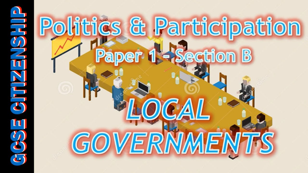🇬🇧 GCSE Citizenship 🇬🇧: Local Government (Paper 1-Section B)