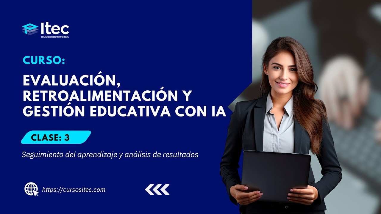 CLASE 03 - EVALUACIÓN, RETROALIMENTACIÓN Y GESTIÓN EDUCATIVA CON IA