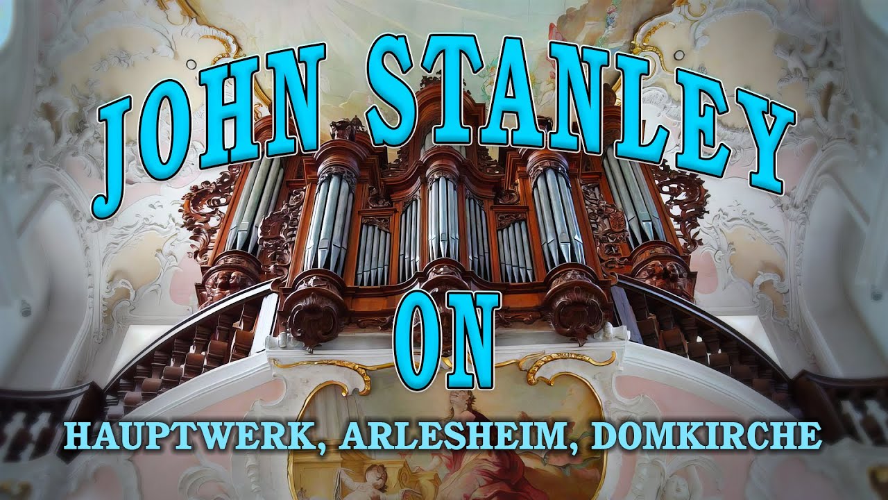 j. stanley : voluntary in g, op.5 ( arr. p. hrubes ), hauptwerk, arlesheim, domkirche.
