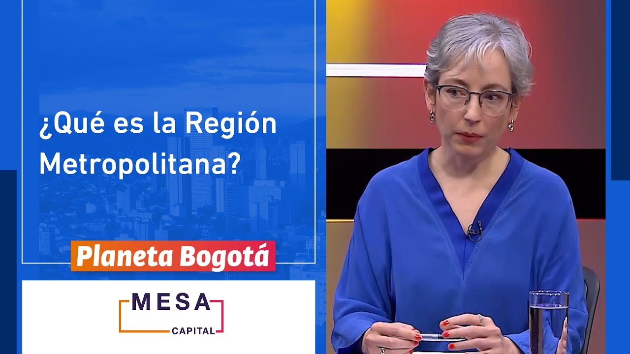 Región Metropolitana: ¿qué es y para qué sirve? | Planeta Bogotá - Mesa Capital