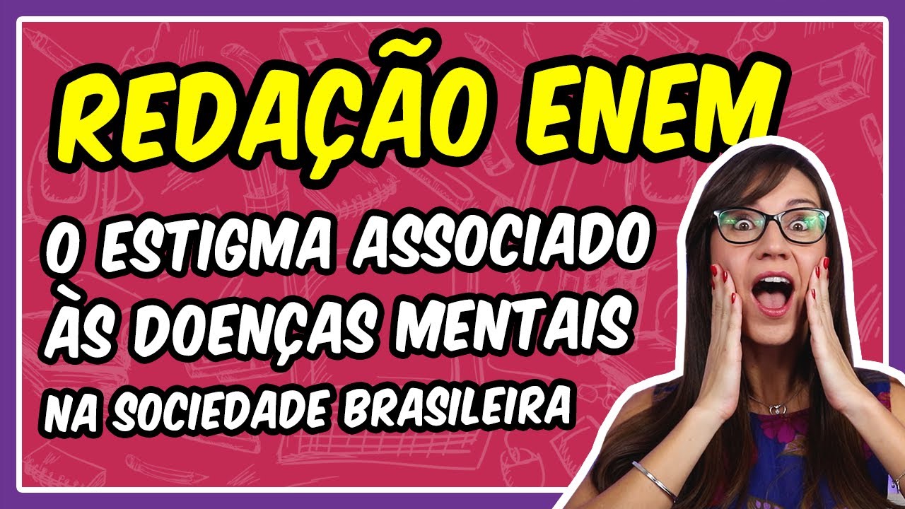 REDAÇÃO ENEM 2020 – O ESTIGMA ASSOCIADO ÀS DOENÇAS MENTAIS NA SOCIEDADE BRASILEIRA | Prof. Letícia