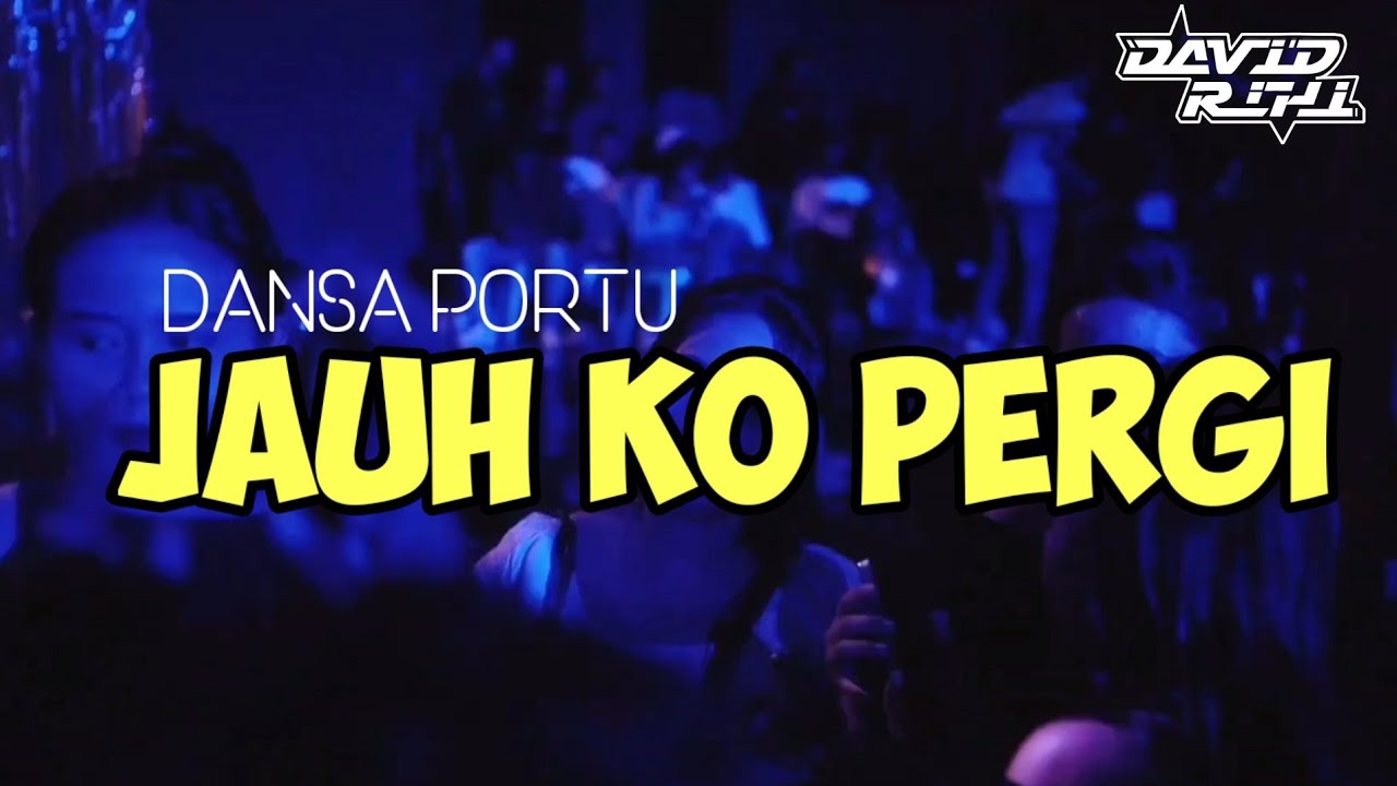 DANSA PORTU - JAUH KO PERGI🏝️(DAVID RIHI RMX)