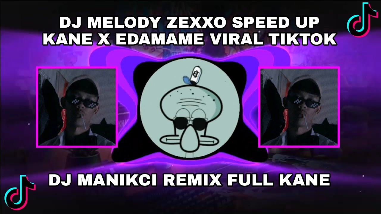 DJ MELODY ZEXXO SPEED UP KANE X EDAMAME VIRAL TIKTOK