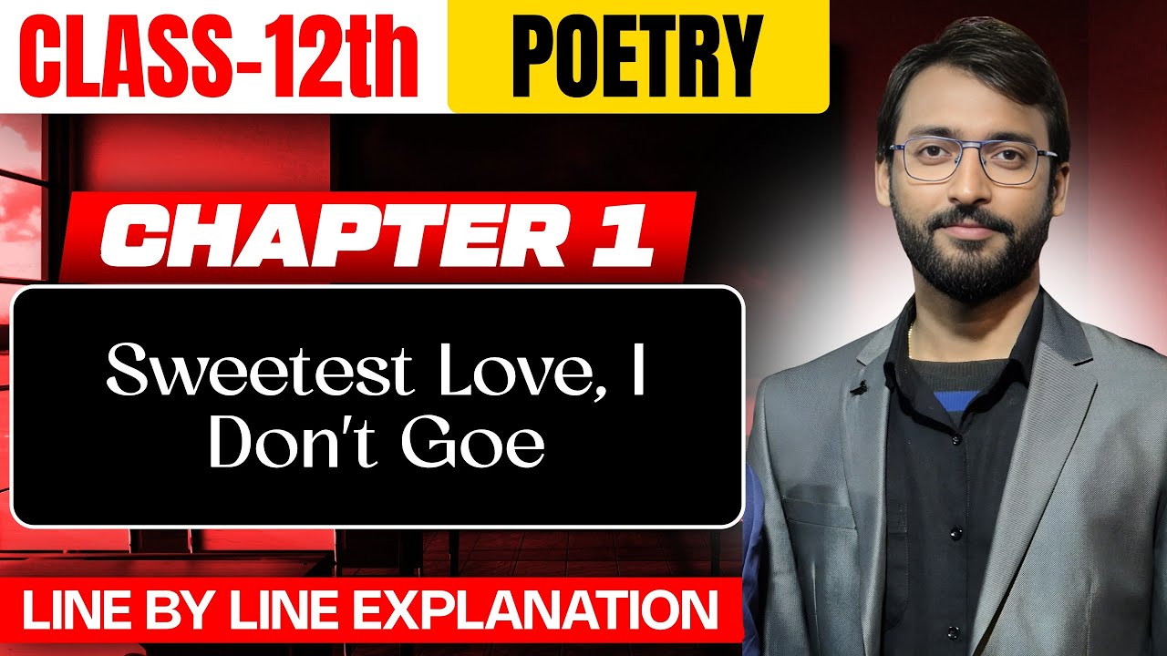 Sweetest Love, I Do Not Go | Class 12 English Poem Explained | Bihar Board