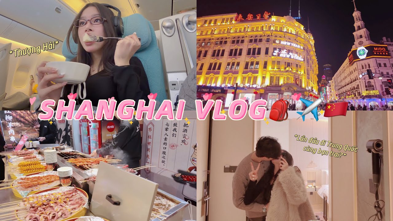 [SHANGHAI VLOG] LẦN ĐẦU ĐI THƯỢNG HẢI CÙNG NGƯỜI YÊU?!🇨🇳😗