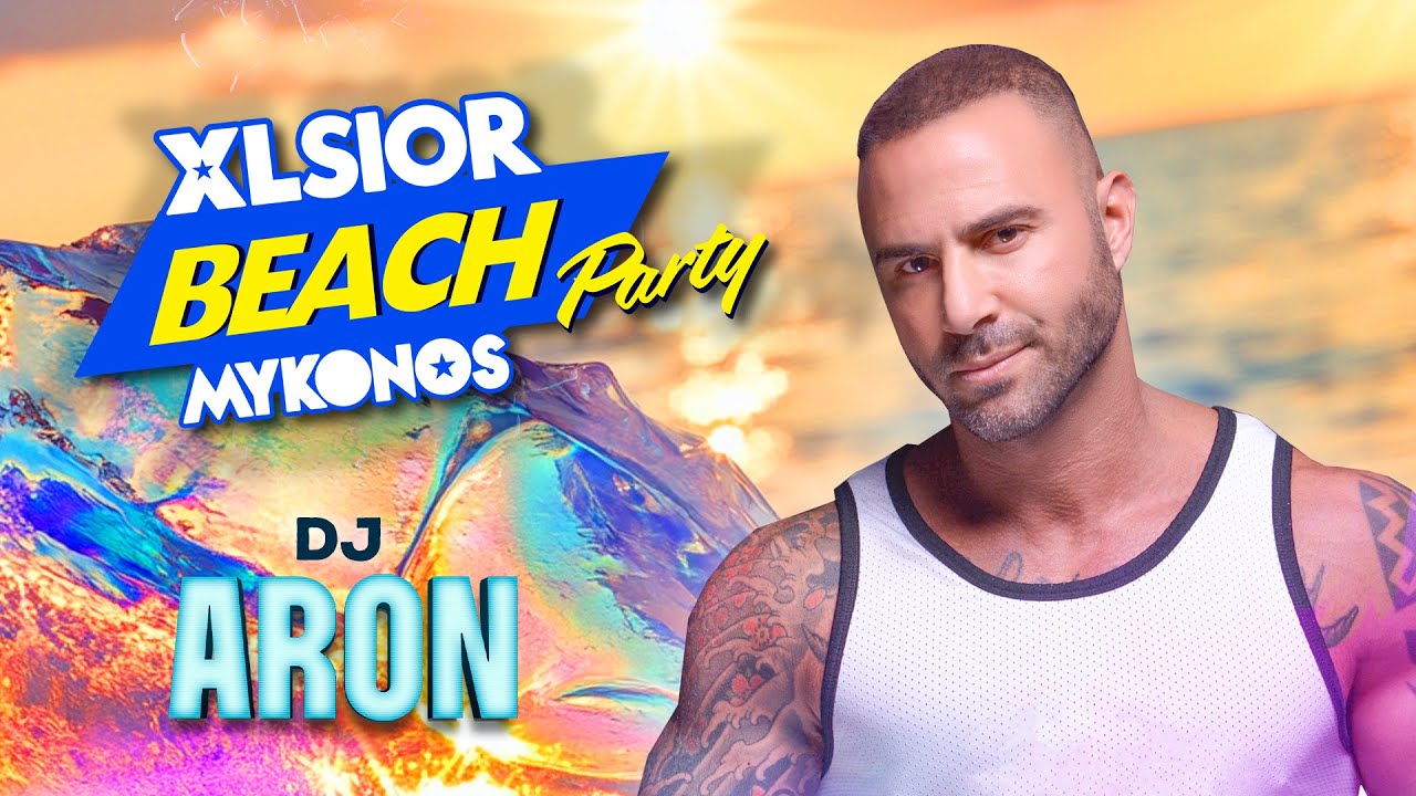 Dj ARON at XLSIOR MYKONOS  2024 - BEACH PARTY