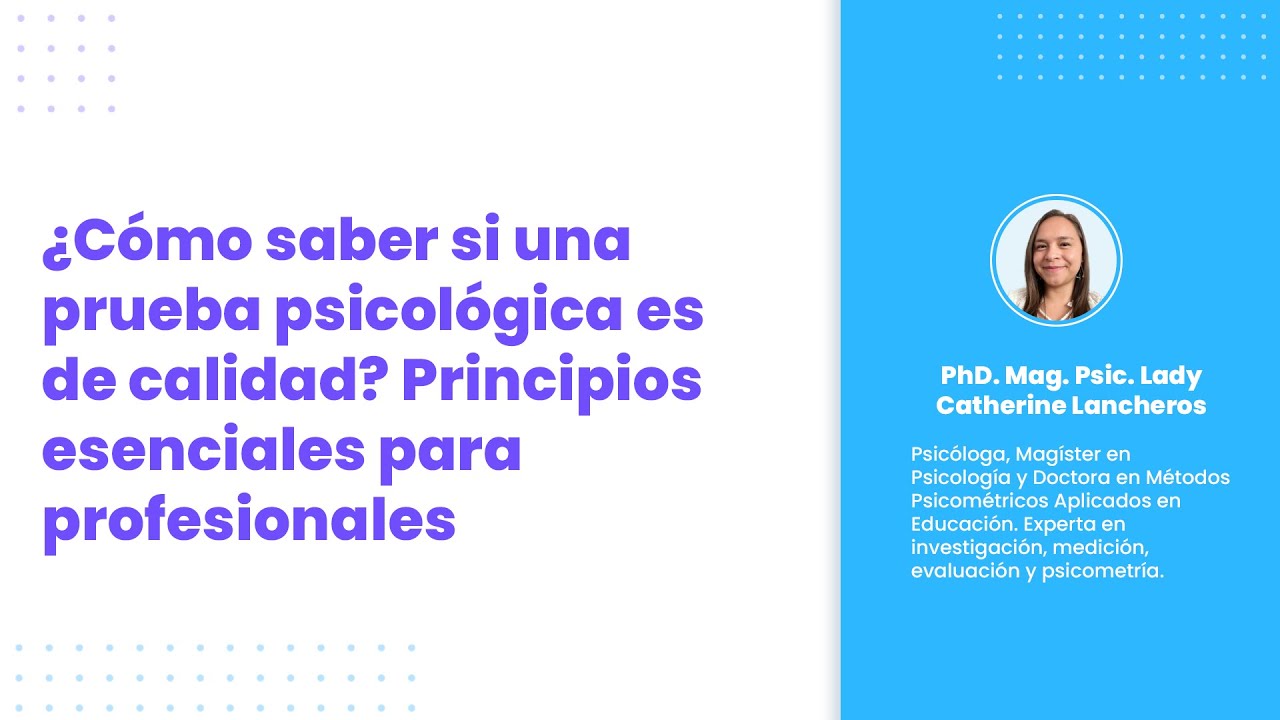 ¿Cómo saber si una prueba psicológica es de calidad? Principios esenciales para profesionales