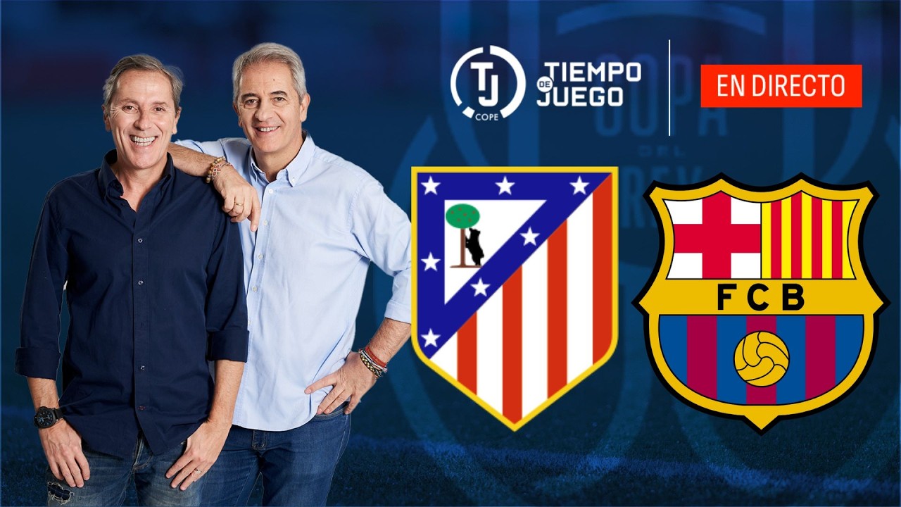 ATLÉTICO DE MADRID VS FC BARCELONA EN DIRECTO | SEMIS COPA DEL REY | TIEMPO DE JUEGO COPE | EN VIVO
