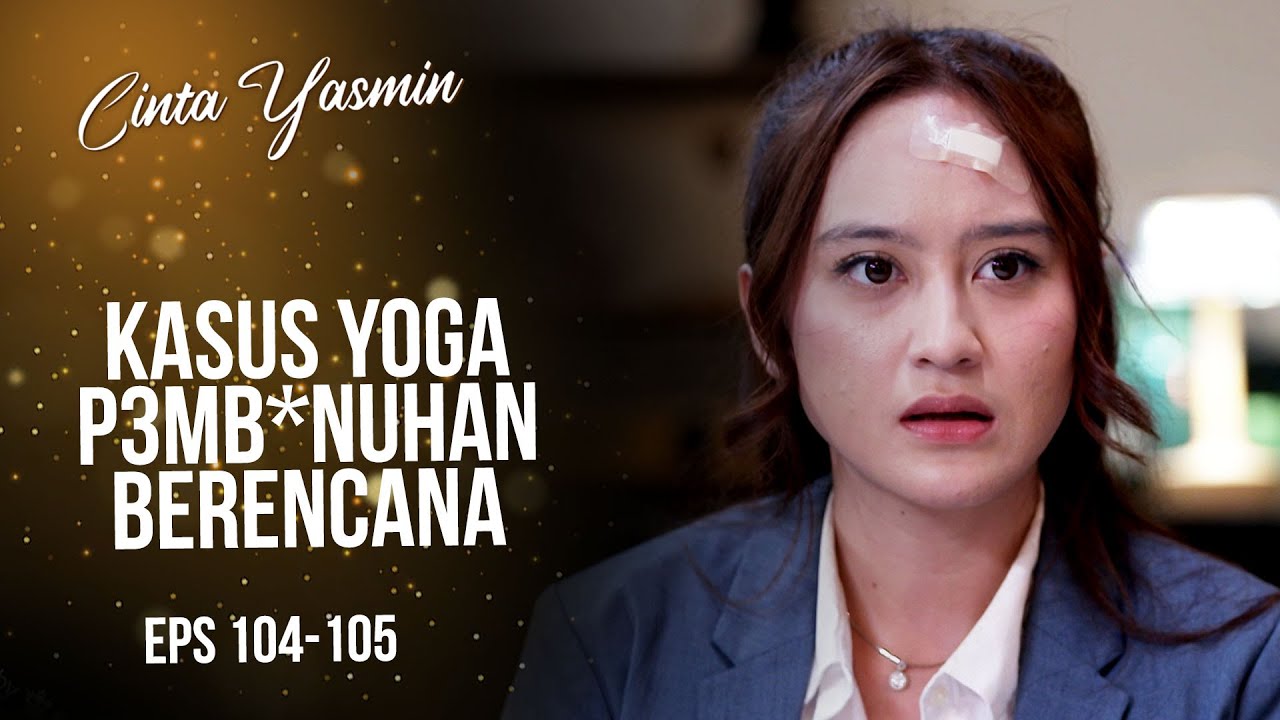 Dania Beri Fakta Baru Soal Kecelakaan Yoga | CINTA YASMIN | EPS.104-105 (1/3)