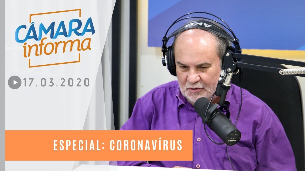 C&acirc;mara Informa - Especial Coronav&iacute;rus - 17.03.2020