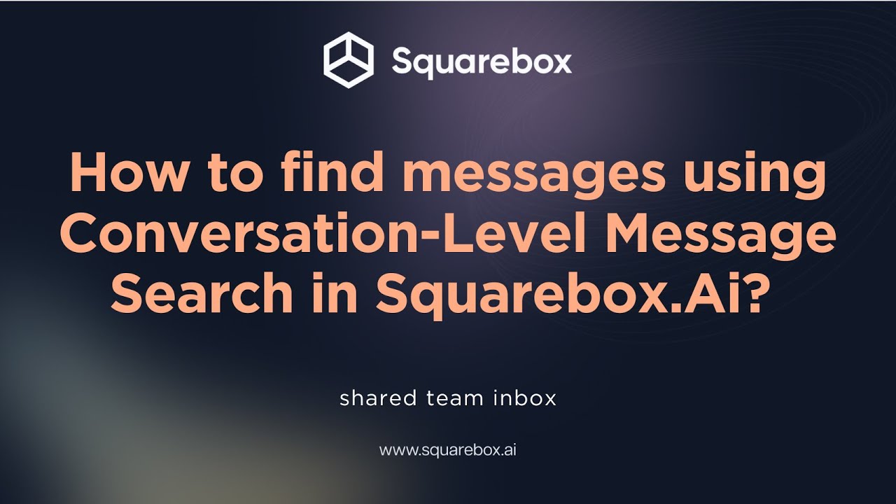 How to find messages using Conversation-Level Message Search in Squarebox.Ai?