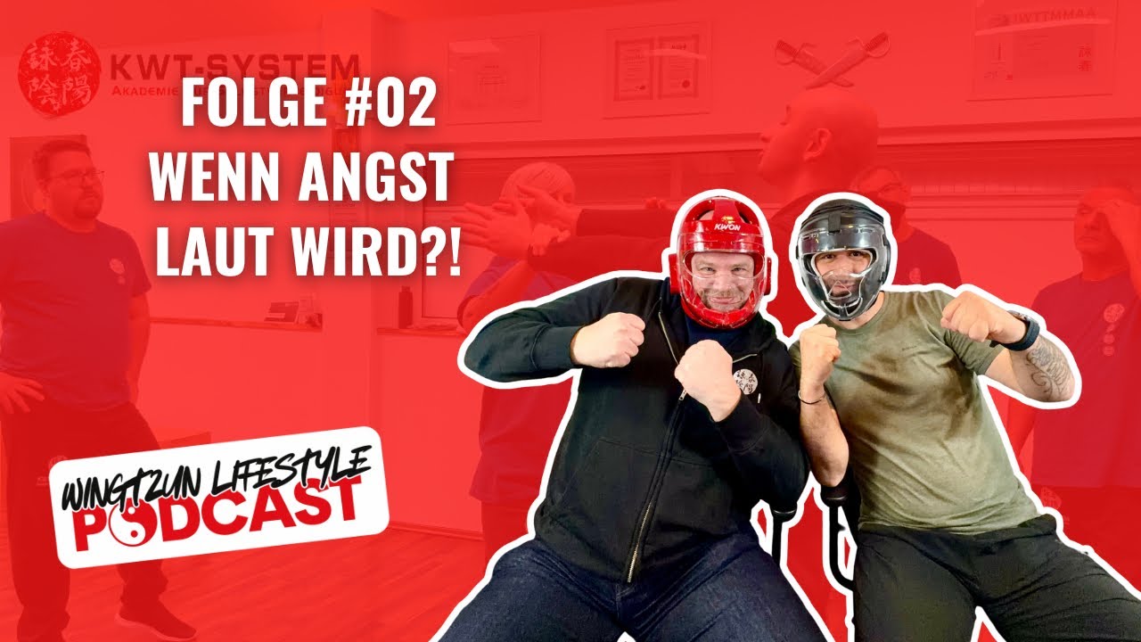Wenn Angst laut wird?! | Folge #02 - WingTzun Lifestyle Podcast