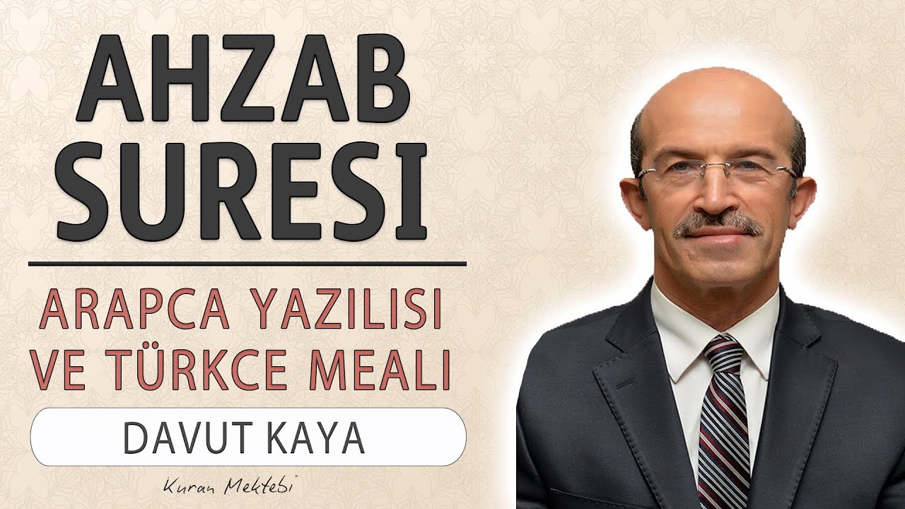 Ahzab suresi anlamı dinle Davut Kaya (Ahzab suresi arapça yazılışı okunuşu ve meali)