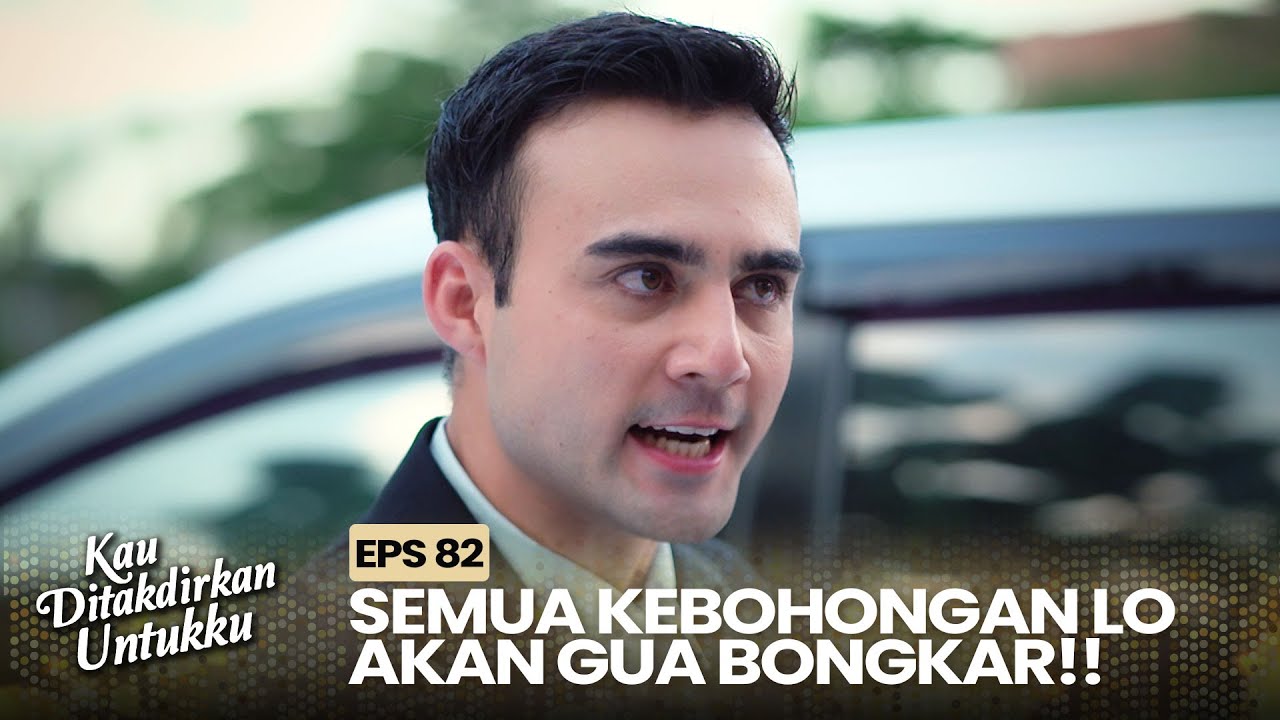 Cakra Ingin Bilang Ke Om Baldy Soal Kebohongan Devan | KAU DITAKDIRKAN UNTUKKU | EPS.82 (3/3)