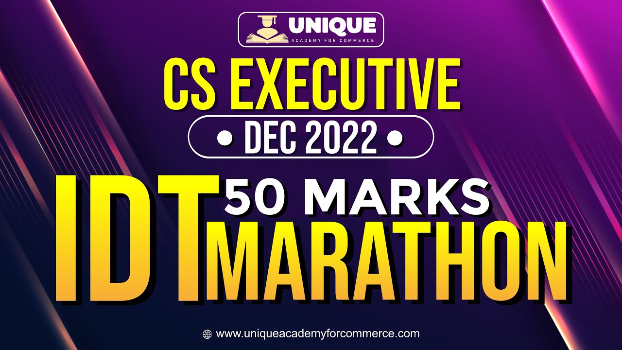 CS Executive | IDT Marathon Dec 22 Exams | 50 Marks | Dec 2022 I CA SAUMIL MANGLANI