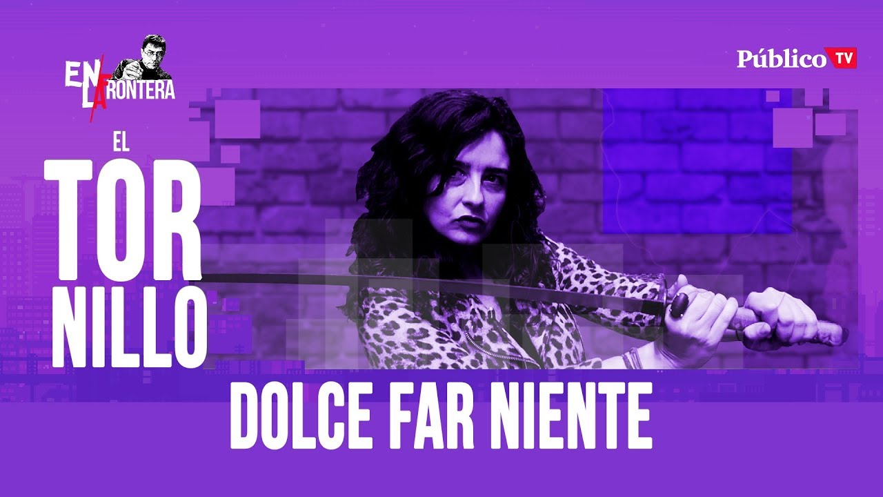 #EnLaFrontera368 - Irantzu Varela, #ElTornillo y 'dolce far niente'