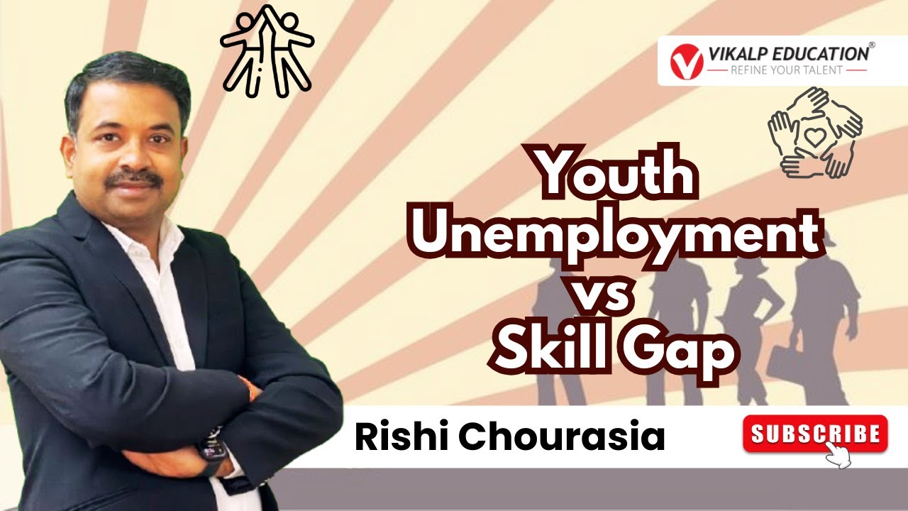 Youth Unemployment vs Skill Gap: Is India&rsquo;s Problem Jobs, Skills, or System? | Vikalp Education