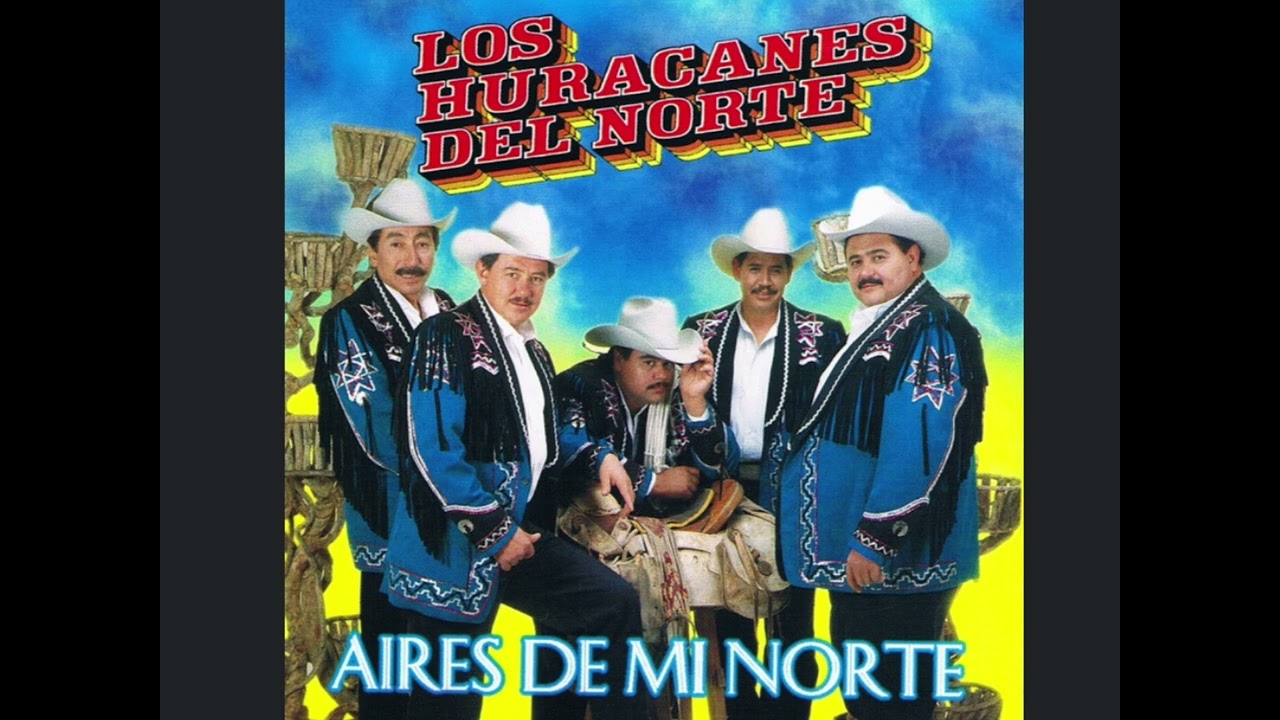 Puras buenas de los Huracanes Del Norte pa puro pistear