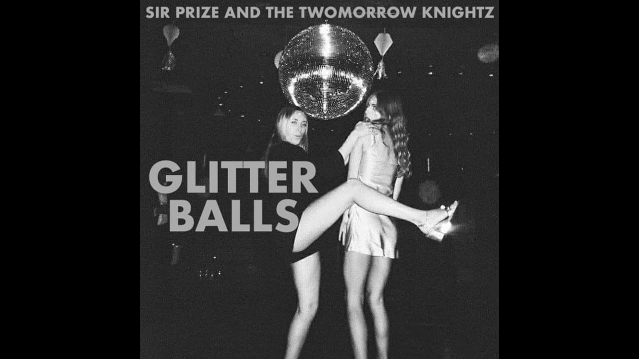 Glitter Balls - Sir Prize & The Twomorrow Knightz (Official Video)