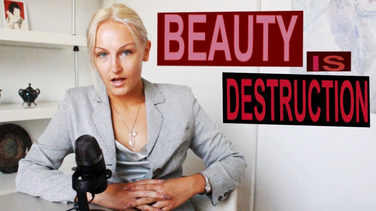Accept it, Beauty is Destruction