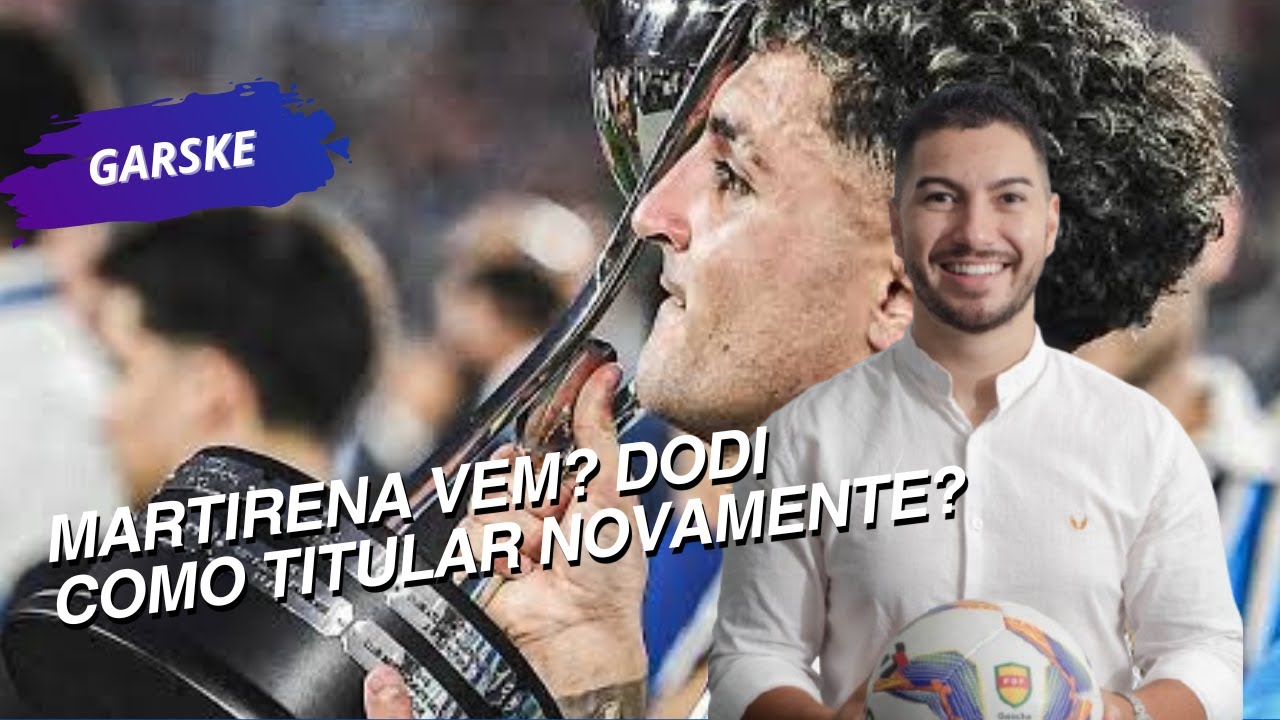 MARTIRENA VEM? DODI TITULAR NO GRENAL?