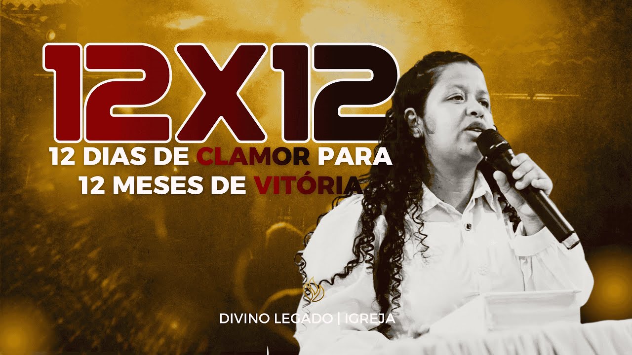 Especial 12X12 | 9° Dia • 09/JAN • Divino Legado