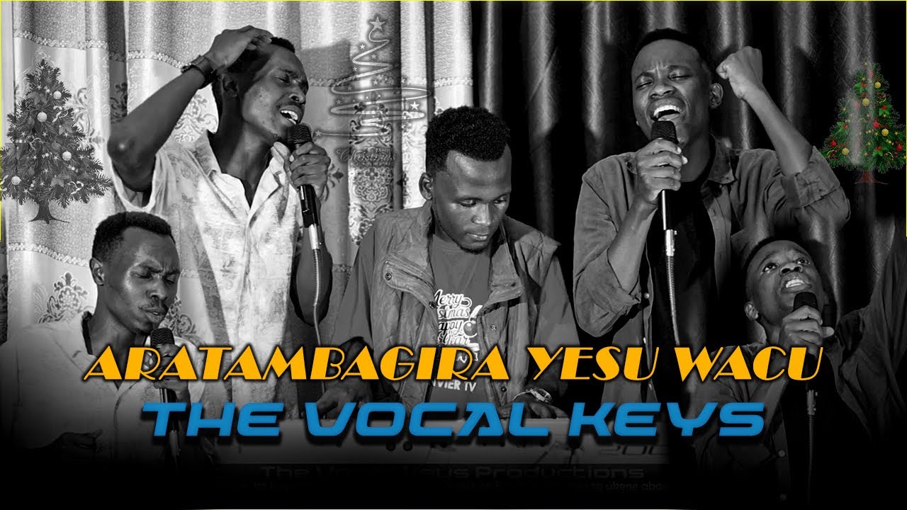 ARATAMBAGIRA YESU WACU ARATAMBAGIRA, INDIRIMBO YA 164 MUGUSHIMISHA || THE VOCAL KEYS