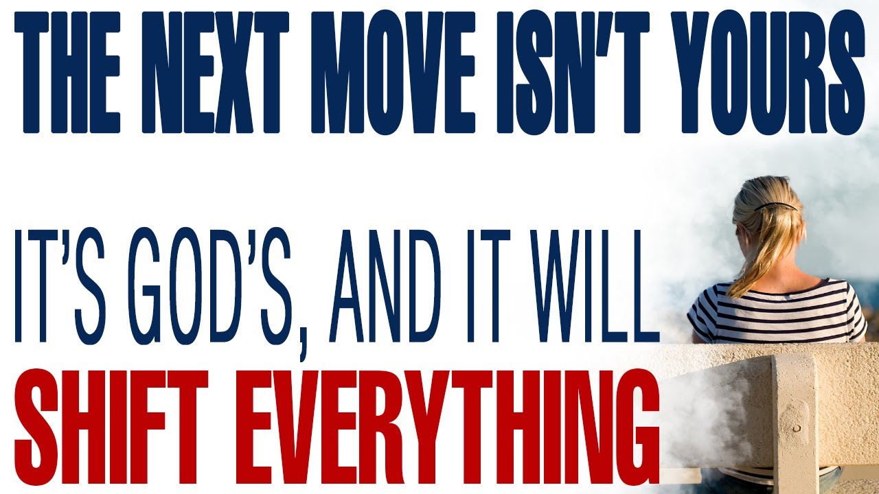 THE NEXT MOVE ISN’T YOURS — IT’S GOD’S, AND IT WILL SHIFT EVERYTHING - CHRISTIAN MOTIVATION