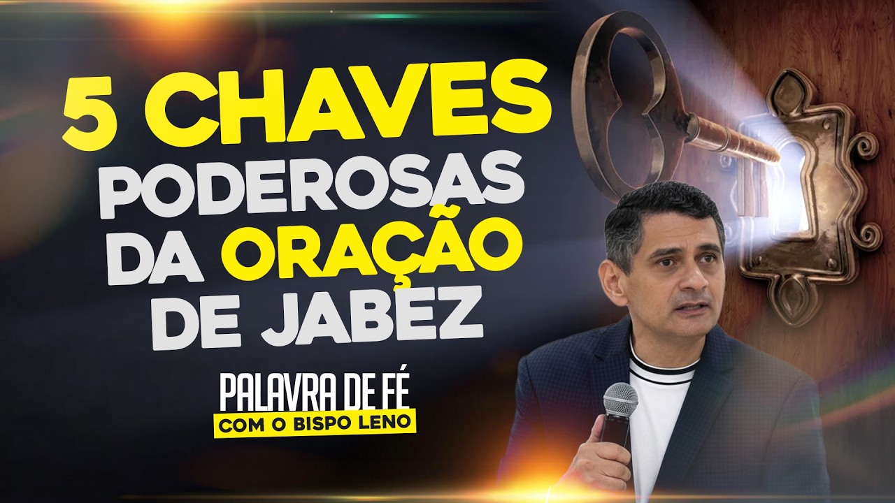 5 Chaves Poderosas da Oração de Jabez • Palavra com Bispo Leno