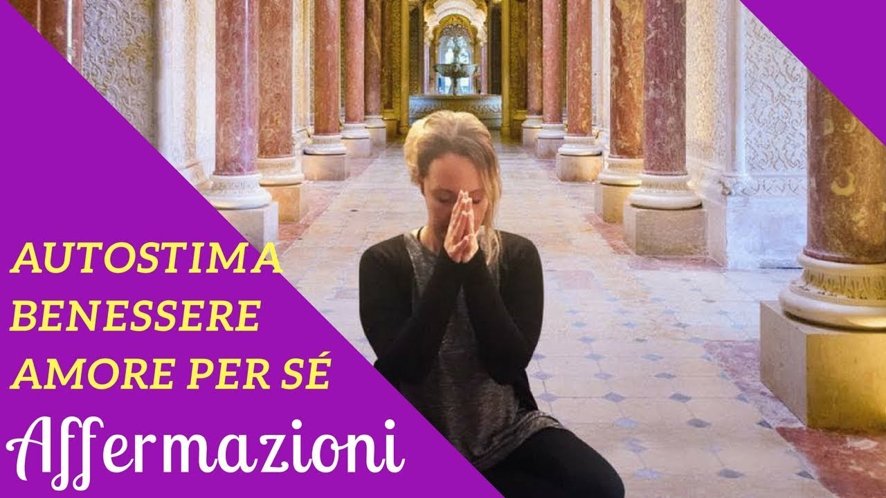 Affermazioni per il benessere, l'autostima e l'amore per se stessi