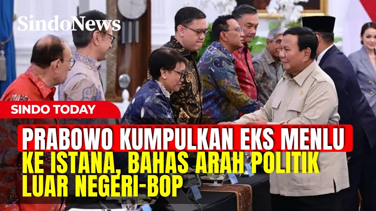 Prabowo Kumpulkan Mantan Menteri Luar Negeri dan Pegiat Diplomasi di Istana | Sindo Today | 05/02