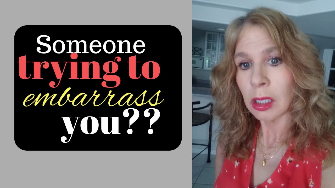 How to deal with someone who tries to embarrass you in front of others