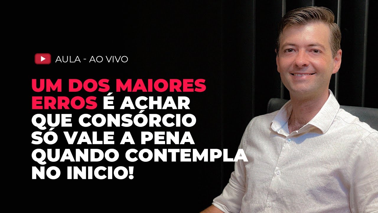 CONSÓRCIO SÓ VALE A PENA QUANDO CONTEMPLA NO INÍCIO? Live #025